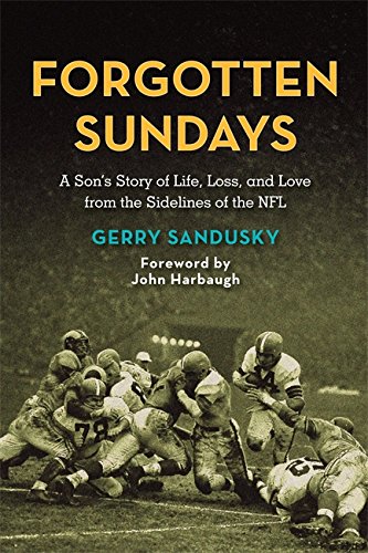 Forgotten Sundays: A Son's Story of Life, Loss, and Love from the Sidelines of the NFL