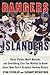 Rangers vs. Islanders: Denis Potvin, Mark Messier, and Everything Else You Wanted to Know about New York?s Greatest Hockey Rivalry